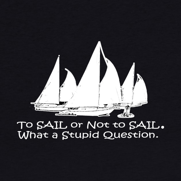 To Sail or Not To Sail by Sailfaster Designs